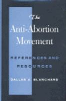The Anti-Abortion Movement: References and Resources cover