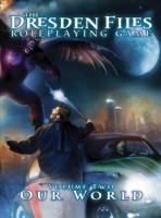 The Dresden Files Roleplaying Game : Volume Two - Our World cover