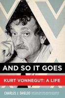 And So It Goes : Kurt Vonnegut: A Life cover