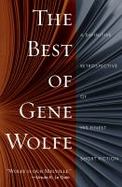 The Best of Gene Wolfe : A Definitive Retrospective of His Finest Short Fiction cover