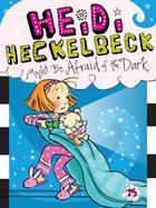 Heidi Heckelbeck Might Be Afraid of the Dark cover
