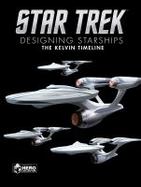 Star Trek: Designing the Starships Book 3: the Kelvin Timeline cover