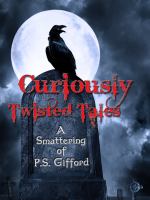 Curiously Twisted Tales : A Smattering of P. S. Gifford cover