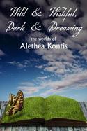 Wild and Wishful, Dark and Dreaming : The Worlds of Alethea Kontis cover