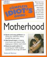 The Complete Idiot's Guide to Motherhood cover