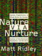 Nature Via Nurture Genes, Experience, and What Makes Us Human cover