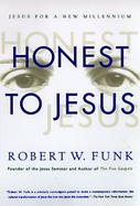 Honest to Jesus Jesus for a New Millennium cover