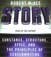 Story Substance, Structure, Style, and the Principles of Screenwriting cover