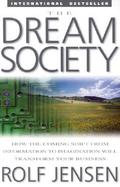 The Dream Society: How the Coming Shift from Information to Imagination Will Transform Your Business cover