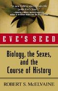 Eve's Seed Biology, the Sexes and the Course of History cover