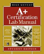 Mike Meyers' A+ Certification Lab Manual Student Edition cover