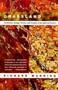 Grassland The History, Biology, Politics, and Promise of the American Prairie cover