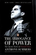 Arrogance of Power The Secret World of Richard Nixon cover