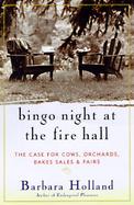 Bingo Night at the Fire Hall: The Case for Cows, Orchards, Bake Sales, & Fairs cover