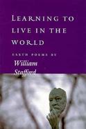 Learning to Live in the World Earth Poems cover