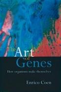 The Art of Genes How Organisms Make Themselves cover