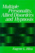 Multiple Personality, Allied Disorders, and Hypnosis cover