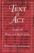 Text and Act Essays on Music and Performance cover