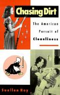 Chasing Dirt The American Pursuit of Cleanliness cover