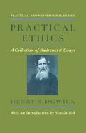 Practical Ethics A Collection of Addresses and Essays cover