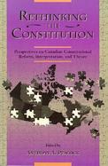 Rethinking the Constitution: Perspectives on Canadian Constitutional Reform, Interpretation, and Theory cover