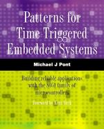 Patterns for Time-Triggered Embedded Systems: Building Reliable Applications with the 8051 Family of Microcontrollers with CDROM cover