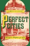 Perfect Cities Chicago's Utopias of 1893 cover
