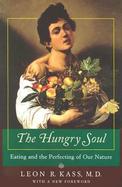 The Hungry Soul Eating and the Perfecting of Our Nature cover