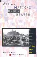 All the Nations Under Heaven An Ethnic and Racial History of New York City cover