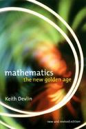 Mathematics: The New Golden Age cover