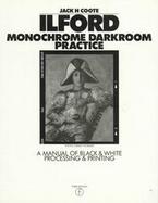 Ilford Monochrome Darkroom Practice: A Manual of Black-And-White Processing Printing cover