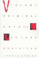 Violent Criminal Acts and Actors Revisited cover