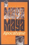 Maya Apocalypse Seventeen Years With the Women of a Yucatan Village cover