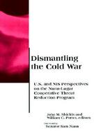 Dismantling the Cold War U.S. and Nis Perspectives on the Nunn-Lugar Cooperative Threat Reduction Program cover