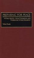 Preparing for Peace Military Identity, Value Orientations, and Professional Military Education cover