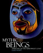 Mythic Beings Spirit Art of the Northwest Coast cover