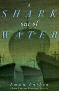 A Shark Out of Water: A John Thatcher Mystery cover