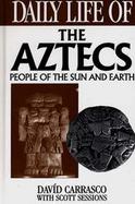 Daily Life of the Aztecs People of the Sun and Earth cover
