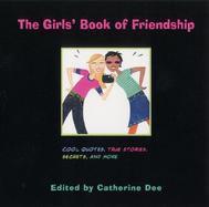 The Girls' Book of Friendship Cool Quotes, True Stories, Secrets, and More cover