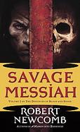 Savage Messiah The Destinies of Blood And Stone (volume1) cover