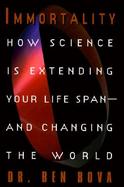 Immortality: How Science is Extending Your Lifespan and Changing the World cover