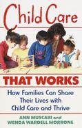 Child Care That Works How Families Can Share Their Lives With Child Care and Thrive cover