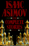Isaac Asimov: The Complete Stories cover
