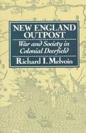 New England Outpost War and Society in Colonial Deerfield cover
