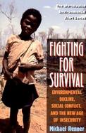 Fighting for Survival Environmental Decline, Social Conflict, and the New Age of Insecurity cover