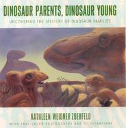 Dinosaur Parents, Dinosaur Young Uncovering the Mystery of Dinosaur Families cover