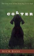 Colter The True Story of the Best Dog I Ever Had cover