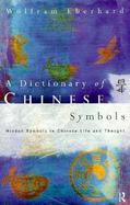 A Dictionary of Chinese Symbols Hidden Symbols in Chinese Life and Thought cover