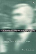 Schizophrenia The Positive Perspective  In Search of Dignity for Schizophrenic People cover