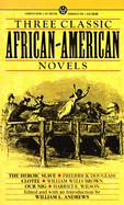 Three Classic African-American Novels: The Heroic Slave; Clotel; Our Nig cover